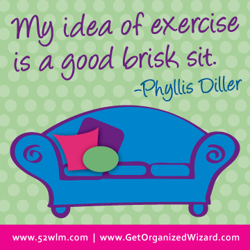 My Idea of Exercise Is A Good Brisk Sit